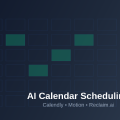 AI Calendar Scheduling: Calendly, Motion, and Reclaim.ai