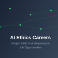 AI Ethics Careers: Responsible AI and Governance Job Opportunities