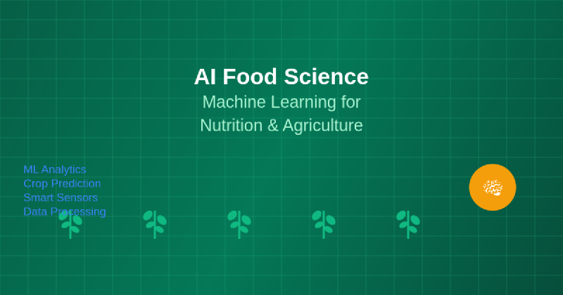 Featured image of post AI Food Science: Machine Learning for Nutrition and Agriculture