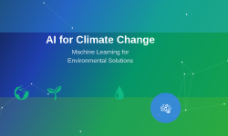 Featured image of post AI for Climate Change: Machine Learning for Environmental Solutions
