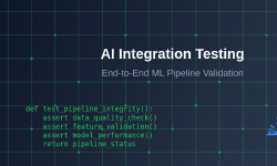 Featured image of post AI Integration Testing: End-to-End ML Pipeline Validation