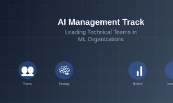 Featured image of post AI Management Track: Leading Technical Teams in ML Organizations
