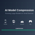 AI Model Compression: Running Large Models on Small Devices