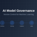 AI Model Governance: Version Control for Machine Learning