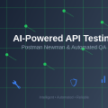 AI-Powered API Testing: Postman Newman and Automated QA