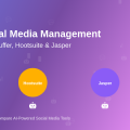 AI Social Media Management: Buffer, Hootsuite, and Jasper