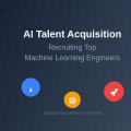 AI Talent Acquisition: Recruiting Top Machine Learning Engineers
