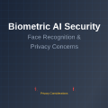 Biometric AI Security: Face Recognition and Privacy Concerns