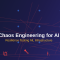 Chaos Engineering for AI: Resilience Testing ML Infrastructure