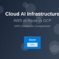Cloud AI Infrastructure: AWS vs Azure vs GCP GPU Instances