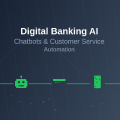 Digital Banking AI: Chatbots and Customer Service Automation