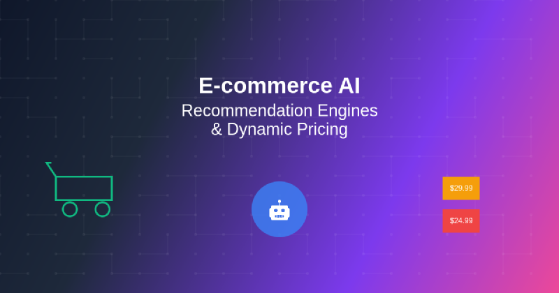 Featured image of post E-commerce AI: Recommendation Engines and Dynamic Pricing