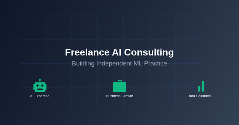 Featured image of post Freelance AI Consulting: Building Independent ML Practice