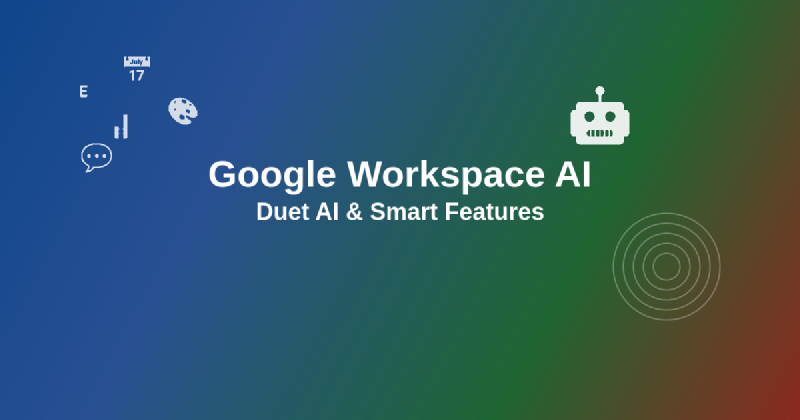Featured image of post Google Workspace AI: Duet AI and Smart Features