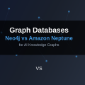 Graph Databases: Neo4j vs Amazon Neptune for AI Knowledge Graphs