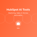 HubSpot AI Tools: Marketing, Sales, and Service Automation