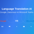 Language Translation AI: Google Classroom vs Microsoft Teams Education