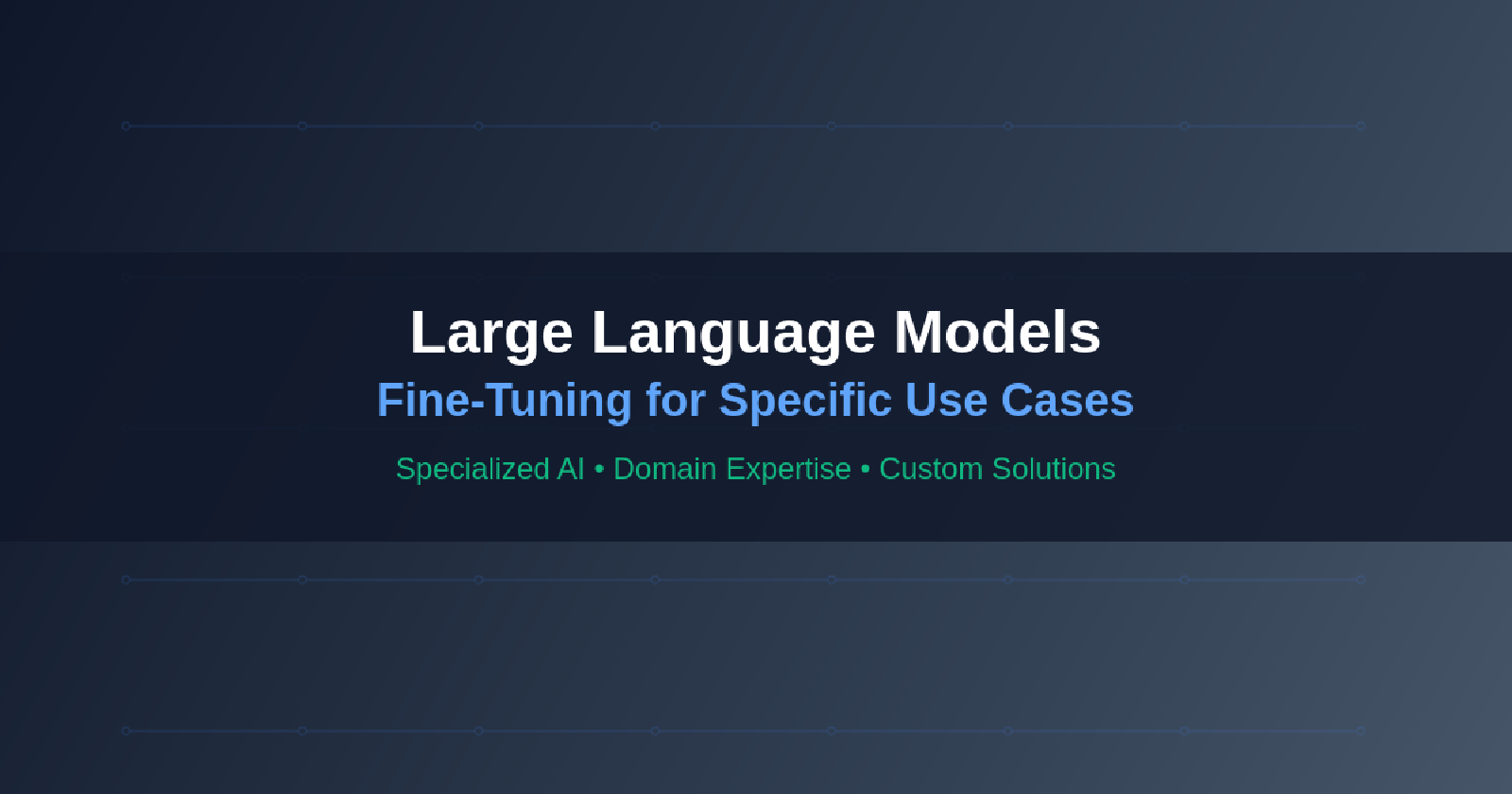 Large Language Models: Fine-Tuning for Specific Use Cases