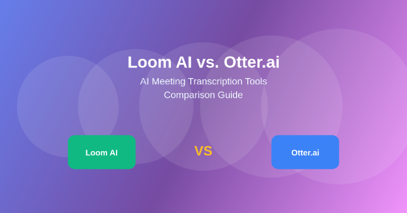Featured image of post Loom AI vs. Otter.ai: AI Meeting Transcription Tools Comparison