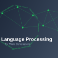 Natural Language Processing for Web Developers: Building Intelligent Web Applications