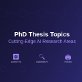 PhD Thesis Topics: Cutting-Edge AI Research Areas