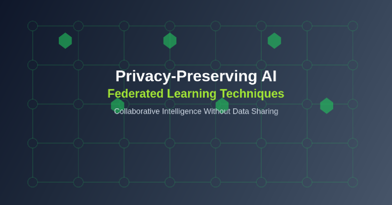 Featured image of post Privacy-Preserving AI: Federated Learning Techniques