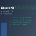 Real Estate AI: Property Valuation and Market Prediction