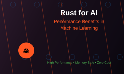 Featured image of post Rust for AI: Performance Benefits in Machine Learning Applications