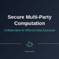 Secure Multi-Party Computation: Collaborative AI Without Data Exposure