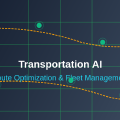 Transportation AI: Route Optimization and Fleet Management