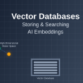 Vector Databases: Storing and Searching AI Embeddings