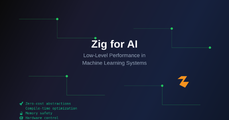 Featured image of post Zig for AI: Low-Level Performance in Machine Learning Systems